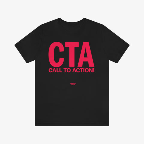 CTA (Call To Action) Tee Shirt