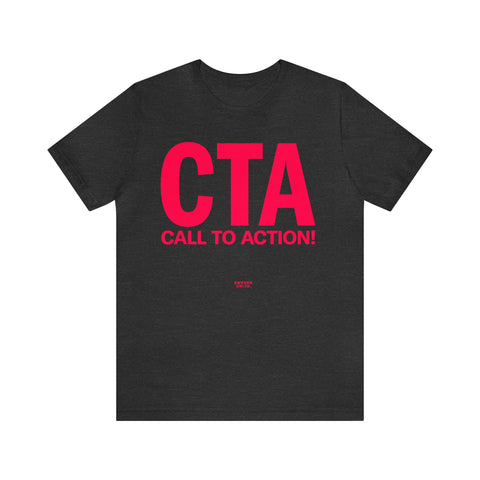 CTA (Call To Action) Tee Shirt